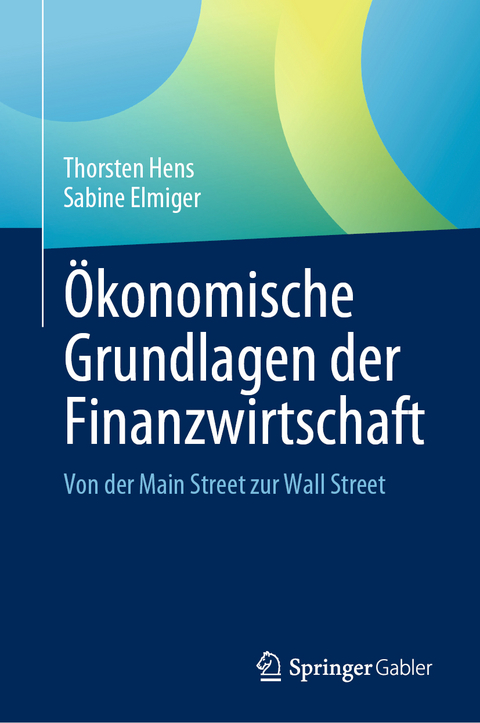 Ökonomische Grundlagen der Finanzwirtschaft - Thorsten Hens, Sabine Elmiger