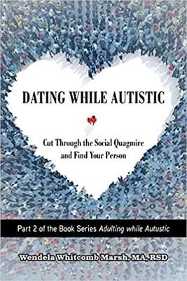 Dating While Autistic - Wendela Whitcomb Marsh