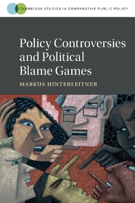 Policy Controversies and Political Blame Games - Markus Hinterleitner