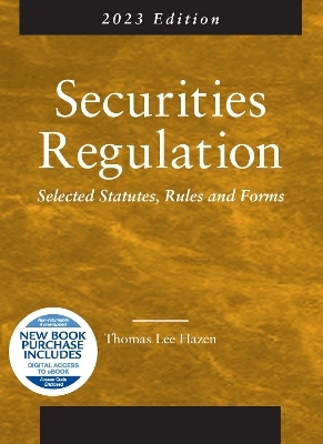 Securities Regulation, Selected Statutes, Rules and Forms, 2023 Edition - Thomas Lee Hazen