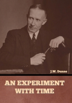 An Experiment with Time - J W Dunne