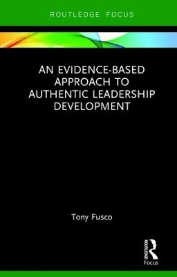 An Evidence-based Approach to Authentic Leadership Development - Tony Fusco