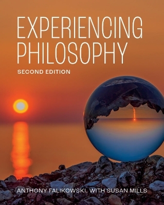 Experiencing Philosophy - Second Edition - Anthony Falikowski, Susan Mills