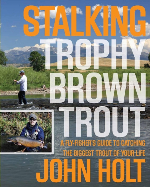 Stalking Trophy Brown Trout -  John Holt