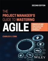 The Project Manager's Guide to Mastering Agile - Cobb, Charles G.