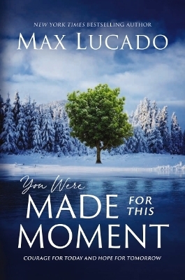 You Were Made for This Moment - Max Lucado
