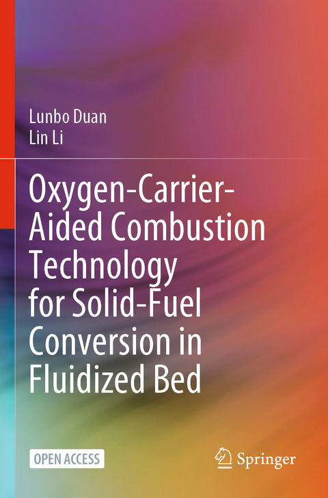 Oxygen-Carrier-Aided Combustion Technology for Solid-Fuel Conversion in Fluidized Bed - Lunbo Duan, Lin Li