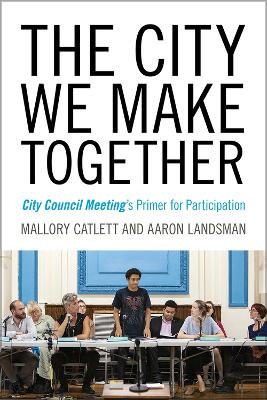 The City We Make Together - Mallory Catlett, Aaron Landsman