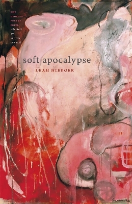 Soft Apocalypse - Leah Nieboer, Andrew Zawacki