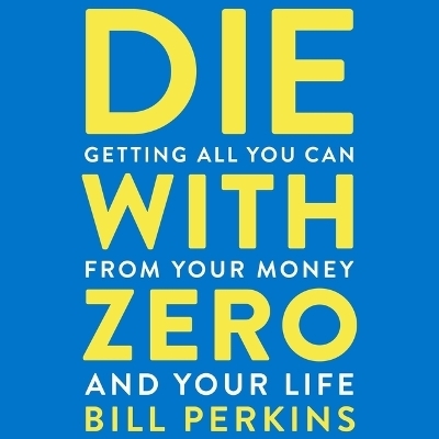 Die with Zero - Bill Perkins