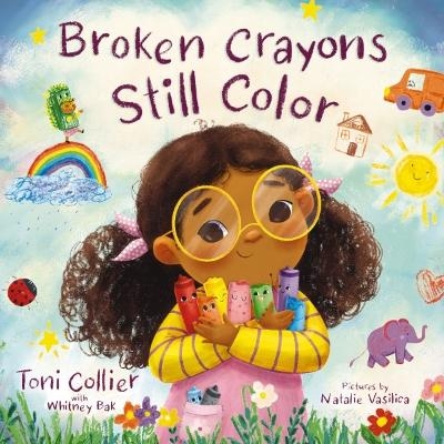Broken Crayons Still Color - Toni Collier, Whitney Bak