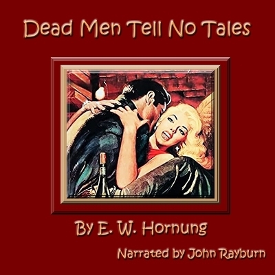 Dead Men Tell No Tales - E W Hornung