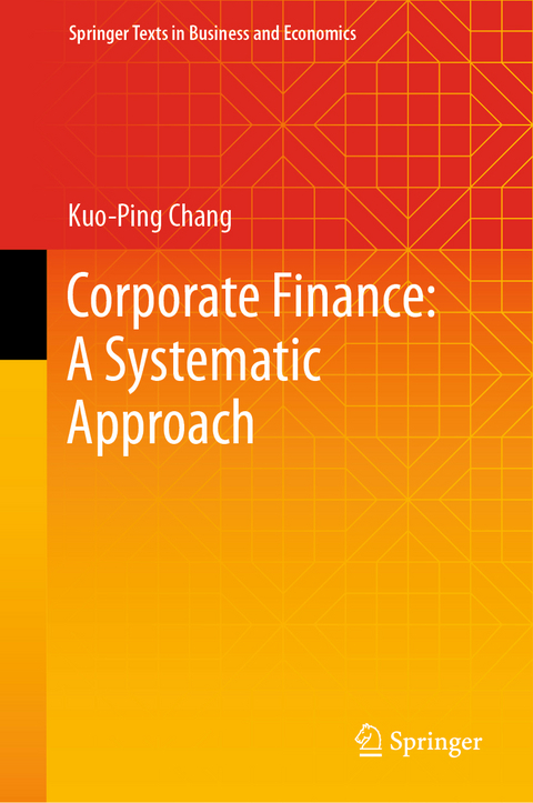 Corporate Finance: A Systematic Approach - Kuo-Ping Chang