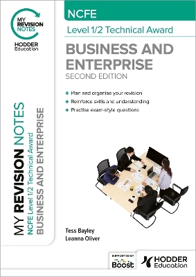 My Revision Notes: NCFE Level 1/2 Technical Award in Business and Enterprise Second Edition - Tess Bayley, Leanna Oliver