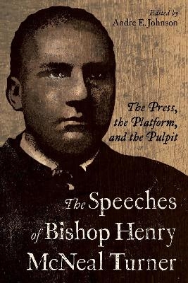 The Speeches of Bishop Henry McNeal Turner - 