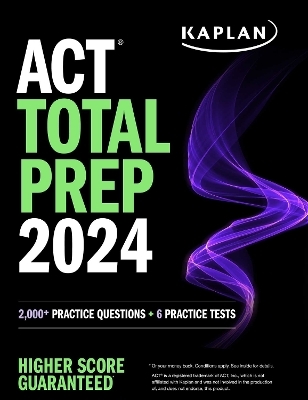 ACT Total Prep 2024: Includes 2,000+ Practice Questions + 6 Practice Tests -  Kaplan Test Prep