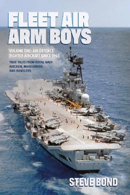 Fleet Air Arm Boys Volume One - Steve Bond