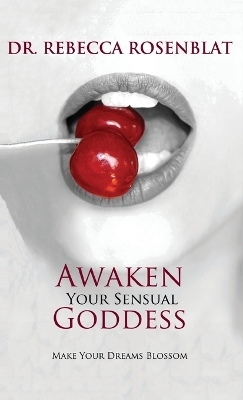 Awaken Your Sensual Goddess - Rebecca Rosenblat