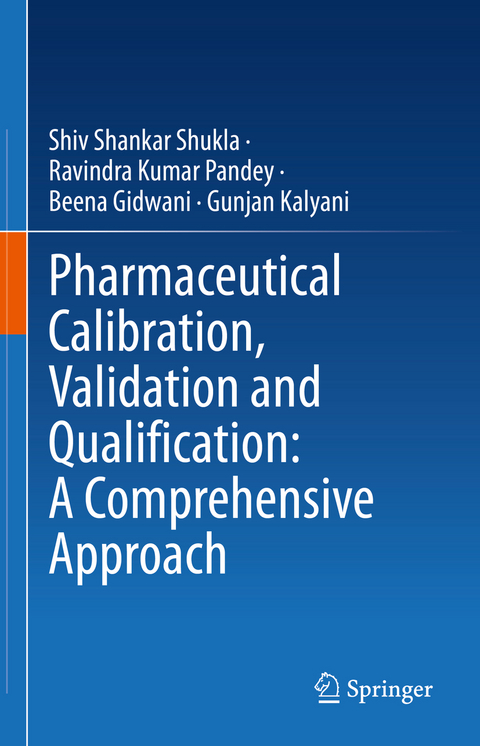 Pharmaceutical Calibration, Validation and Qualification: A Comprehensive Approach - Shiv Shankar Shukla, Ravindra Kumar Pandey, Beena Gidwani, Gunjan Kalyani