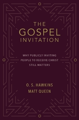 The Gospel Invitation - O. S. Hawkins, Matt Queen