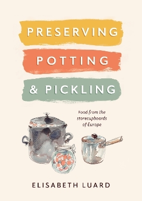 Preserving, Potting and Pickling - Elisabeth Luard