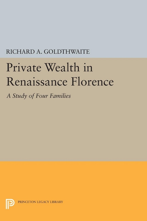 Private Wealth in Renaissance Florence -  Richard A. Goldthwaite
