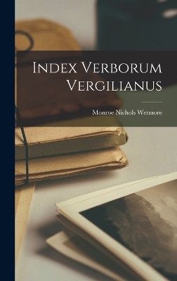 Index Verborum Vergilianus - Monroe Nichols Wetmore