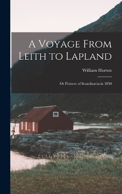 A Voyage From Leith to Lapland - William Hurton