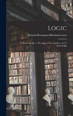 Logic - Bernard Bosanquet Hermann Lotze