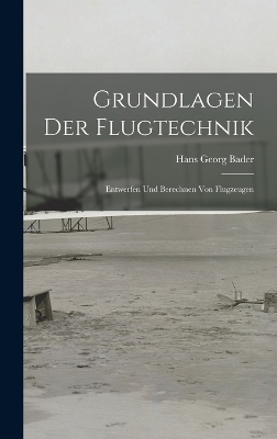 Grundlagen Der Flugtechnik - Hans Georg Bader