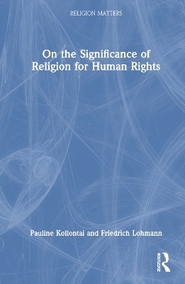 On the Significance of Religion for Human Rights - Pauline Kollontai, Friedrich Lohmann