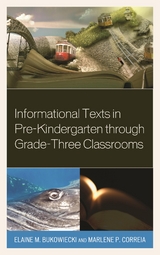Informational Texts in Pre-Kindergarten through Grade-Three Classrooms -  Elaine M. Bukowiecki,  Marlene P. Correia