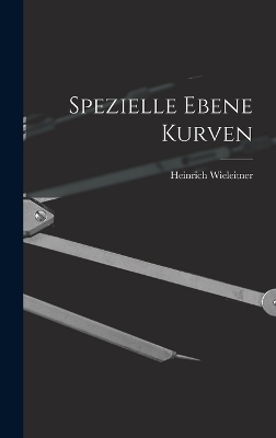 Spezielle Ebene Kurven - Heinrich Wieleitner