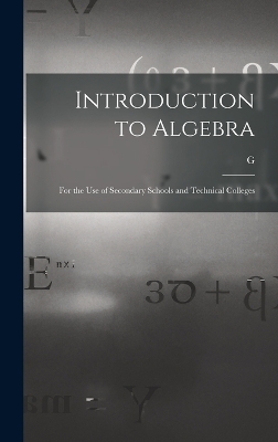 Introduction to Algebra - G 1851-1911 Chrystal