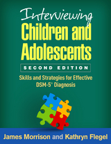 Interviewing Children and Adolescents, Second Edition - James Morrison, Kathryn Flegel