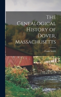 The Genealogical History of Dover, Massachusetts - Frank Smith