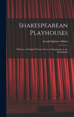 Shakespearean Playhouses - Joseph Quincy Adams