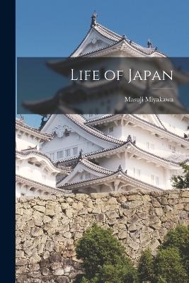 Life of Japan - Masuji Miyakawa