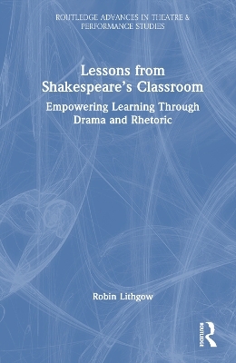 Lessons from Shakespeare’s Classroom - Robin Lithgow