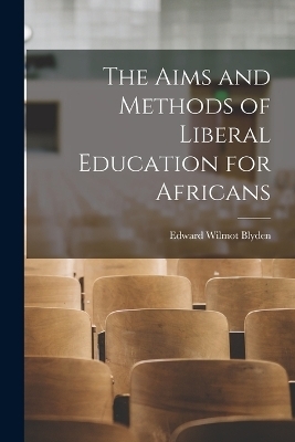 The Aims and Methods of Liberal Education for Africans - 