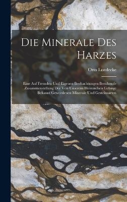 Die Minerale Des Harzes - Otto Luedecke