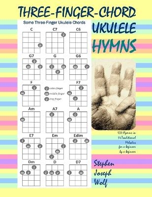 Three-Finger-Chord Ukulele Hymns - Stephen Joseph Wolf