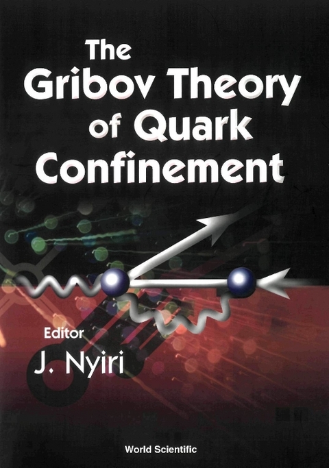 GRIBOV THEORY OF QUARK CONFINEMENT, THE - 