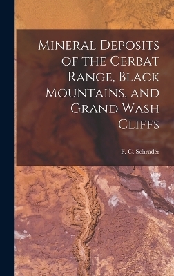 Mineral Deposits of the Cerbat Range, Black Mountains, and Grand Wash Cliffs - F C Schrader