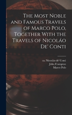 The Most Noble and Famous Travels of Marco Polo, Together With the Travels of Nicoláo de' Conti - Marco Polo, Niccoláo De' Conti, Giovanni Battista Ramusio