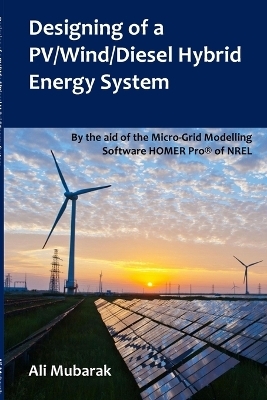 Designing of a PV/Wind/Diesel Hybrid Energy System - Ali Mubarak