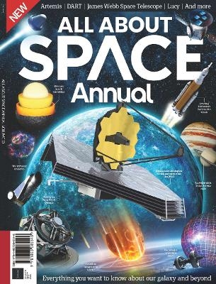 All About Space Annual (2023): Everything you want to know about our Galaxy and Beyond, Solar System facts, parallel Universes, Asteroids and more -  Future