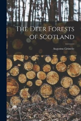 The Deer Forests of Scotland - Augustus Grimble