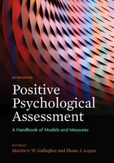 Positive Psychological Assessment - Gallagher, Matthew W.; Lopez, Shane J.