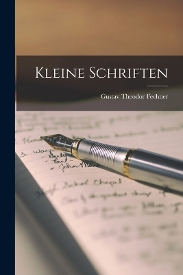 Kleine Schriften - Gustav Theodor Fechner